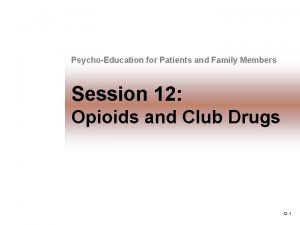 PsychoEducation for Patients and Family Members Session 12