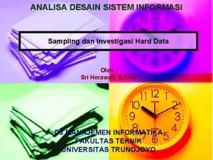 ANALISA DESAIN SISTEM INFORMASI Sampling dan Investigasi Hard