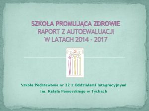 SZKOA PROMUJCA ZDROWIE RAPORT Z AUTOEWALUACJI W LATACH