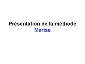 Prsentation de la mthode Merise Origines Dveloppe linitiative