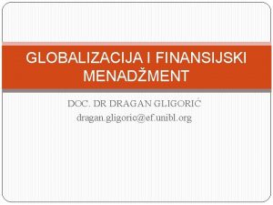 GLOBALIZACIJA I FINANSIJSKI MENADMENT DOC DR DRAGAN GLIGORI