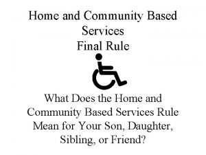 Home and Community Based Services Final Rule What