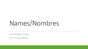 NamesNombres A PERSONAL ESSAY BY JULIA ALVAREZ Prewrite