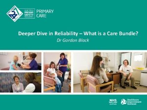 Deeper Dive in Reliability What is a Care