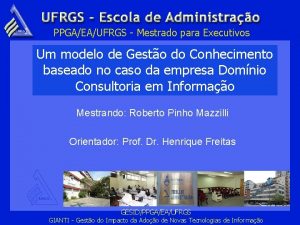 PPGAEAUFRGS Mestrado para Executivos Um modelo de Gesto