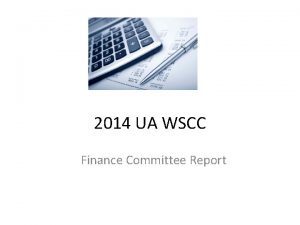 2014 UA WSCC Finance Committee Report EOY 2013