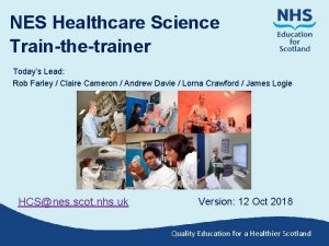 NES Healthcare Science Trainthetrainer Todays Lead Rob Farley