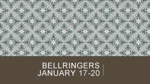 BELLRINGERS JANUARY 17 20 BELLRINGER JANUARY 17 2017