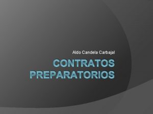 Aldo Candela Carbajal CONTRATOS PREPARATORIOS Concepto Contrato a
