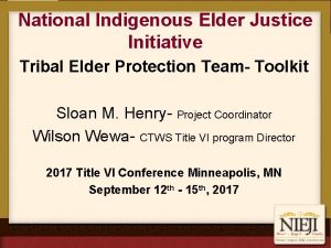 National Indigenous Elder Justice Initiative Tribal Elder Protection