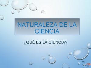 NATURALEZA DE LA CIENCIA QU ES LA CIENCIA