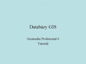 Databzy GIS Geomedia Profesional 6 Tutoril Geomedia Samostatn