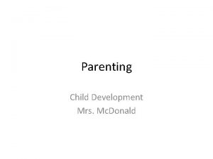 Parenting Child Development Mrs Mc Donald Parenting A