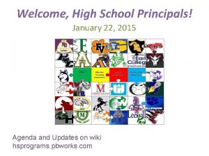 Welcome High School Principals January 22 2015 Agenda