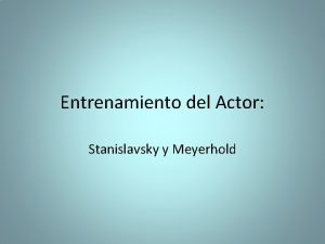 Entrenamiento del Actor Stanislavsky y Meyerhold Konstantin Stanislavsky