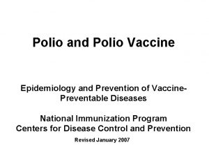Polio and Polio Vaccine Epidemiology and Prevention of