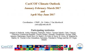 Cari COF Climate Outlook JanuaryFebruaryMarch 2017 and AprilMayJune