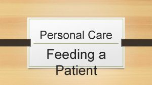 Personal Care Feeding a Patient Feeding a Patient