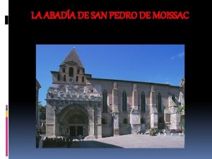 LA ABADA DE SAN PEDRO DE MOISSAC Fundada