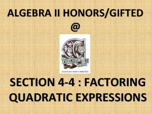 ALGEBRA II HONORSGIFTED SECTION 4 4 FACTORING QUADRATIC