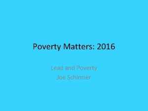 Poverty Matters 2016 Lead and Poverty Joe Schirmer