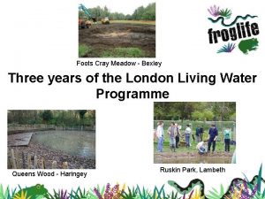 Foots Cray Meadow Bexley Three years of the