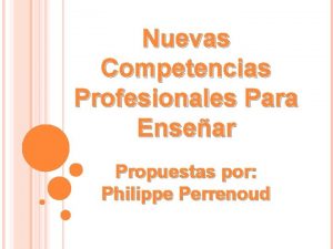 Nuevas Competencias Profesionales Para Ensear Propuestas por Philippe