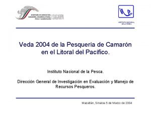 INSTITUTO NACIONAL DE LA PESCA Veda 2004 de