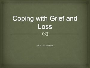 Coping with Grief and Loss A Recovery Lesson