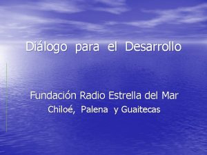 Dilogo para el Desarrollo Fundacin Radio Estrella del