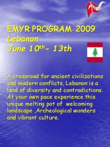 EMYR PROGRAM 2009 Lebanon June 10 th 13