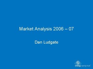 Market Analysis 2006 07 Dan Ludgate Overview Regional