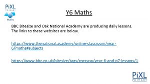 Y 6 Maths BBC Bitesize and Oak National