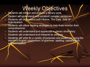 Weekly Objectives Students will critique and analyze a