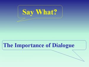 Say What The Importance of Dialogue Definition Dialogue