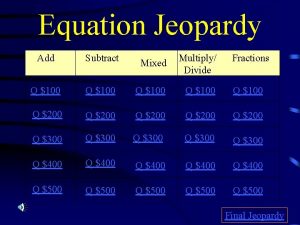 Equation Jeopardy Add Subtract Mixed Multiply Divide Fractions