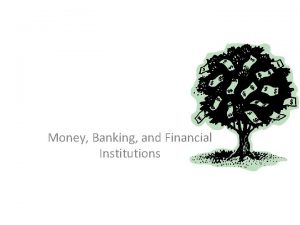 Money Banking and Financial Institutions What is Money