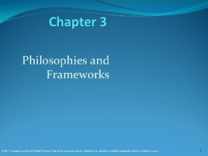 Chapter 3 Philosophies and Frameworks 2011 Cengage Learning