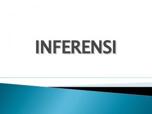 INFERENSI Inferensi yang didasarkan pada sample tunggal Selang