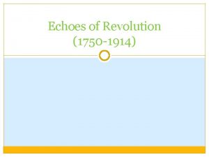 Echoes of Revolution 1750 1914 The Abolition of