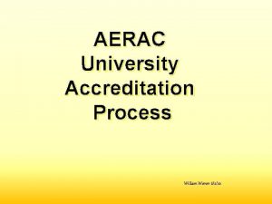 AERAC University Accreditation Process William Wiener 6220 History