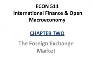 ECON 511 International Finance Open Macroeconomy CHAPTER TWO