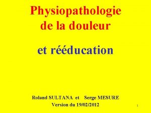 Physiopathologie de la douleur et rducation Roland SULTANA