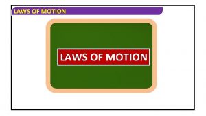 LAWS OF MOTION LAWS OF MOTION OBJECTIVE TYPE