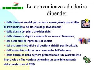 La convenienza ad aderire dipende w dalla dimensione