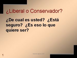 Liberal o Conservador De cual es usted Est