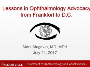 Lessons in Ophthalmology Advocacy from Frankfort to D