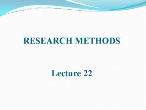 RESEARCH METHODS Lecture 22 Self Administered Questionnaire Increasing