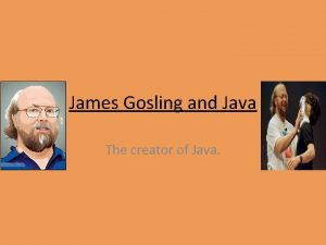 James Gosling and Java The creator of Java