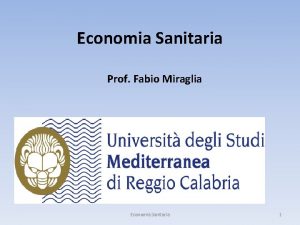 Economia Sanitaria Prof Fabio Miraglia Economia Sanitaria 1